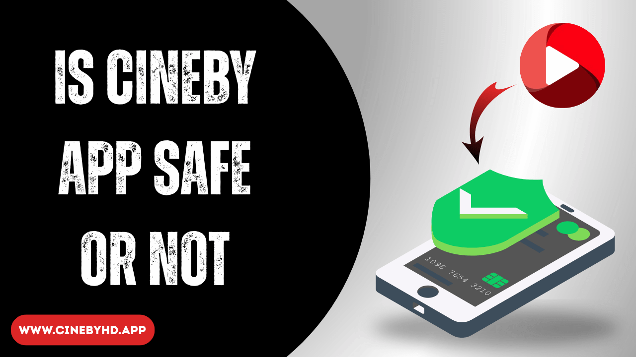 Is CineBy App Safe or Not